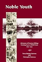 Noble youth: Adventures of fourteen siblings growing up on a Polish estate, 1919-1939 0971162867 Book Cover