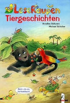 LeseRaupen. Tiergeschichten. ( Ab 4 J.).