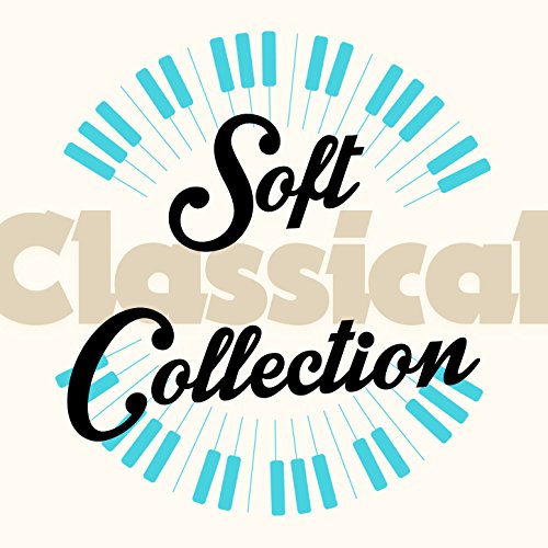 Play Soft Classical Collection by VARIOUS ARTISTS on Amazon Music