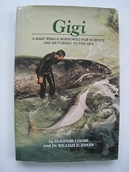 Hardcover Gigi, a baby whale borrowed for science and returned to the sea Book