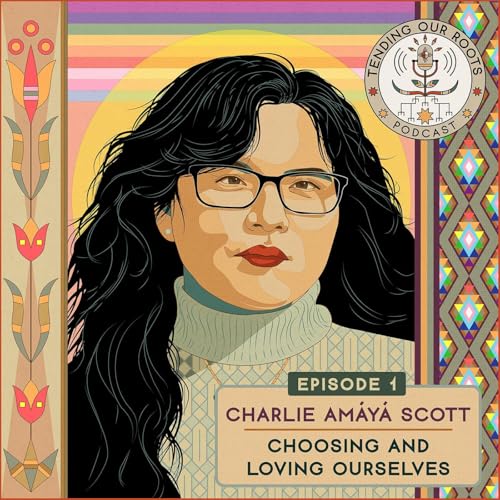 Charlie Am&aacute;y&aacute; Scott &mdash; &ldquo;Choosing and Loving Ourselves&rdquo;