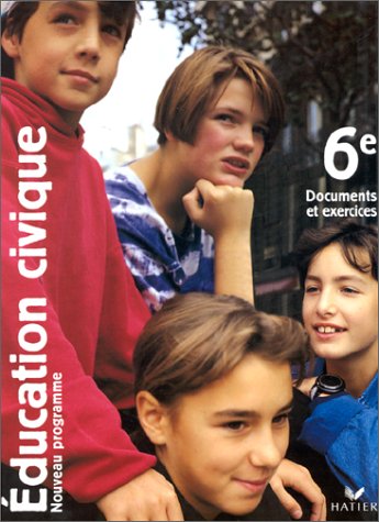 Education civique, 6e. Documents et exercices