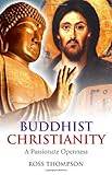 Buddhist Christianity: A Passionate Openness