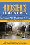 Hoosier's Hidden Hikes: An explorer's guide to the geological treasures of Hoosier...