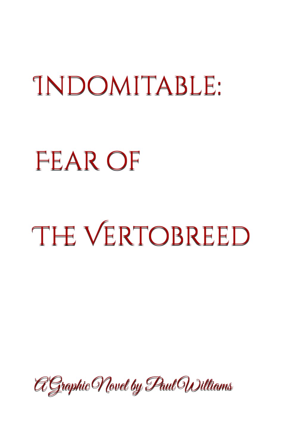 Indomitable: Fear of The Vertobreed (Section 1: The Verto War Epic)