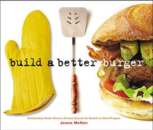 Build a Better Burger: Celebrating Sutter Home's Annual Search for America's Best Burgers