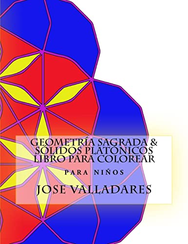 Geometría Sagrada & Sólidos Platónicos Libro para Colorear para Niños (Spanish Edition)