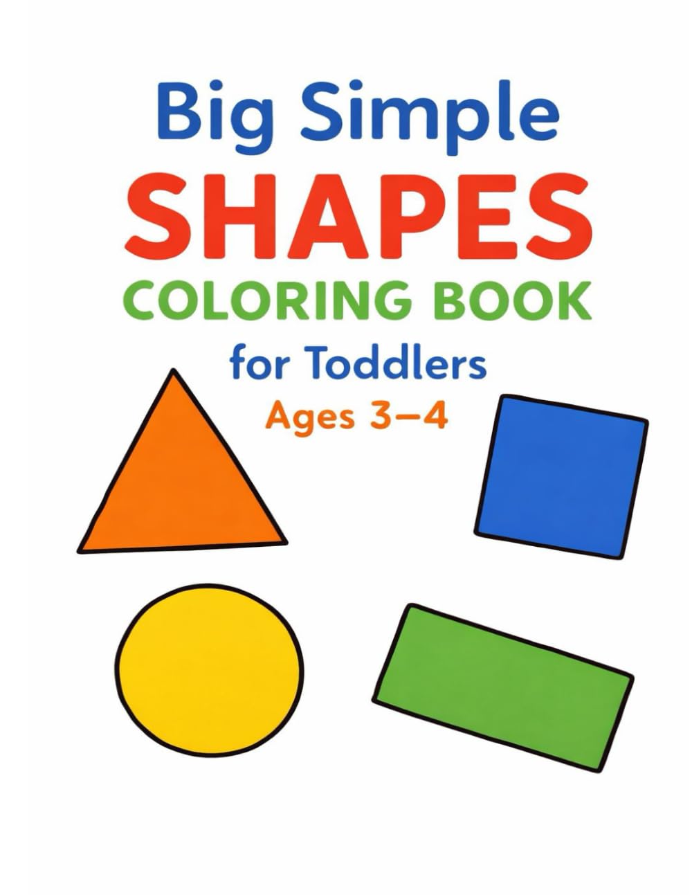 Big Simple Shapes Coloring Book for Toddlers Ages 3–4