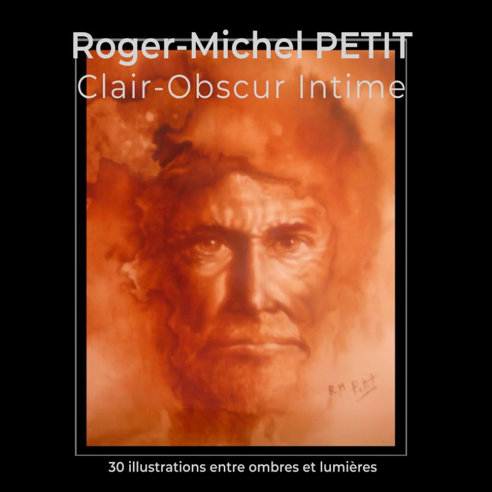 Roger-Michel Petit: Clair-Obscur Intime