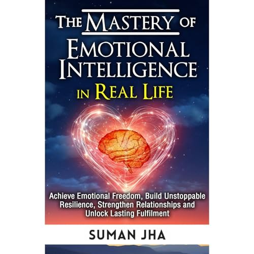 Suman Jha's The Mastery of Emotional Intelligence in Real Life episode artwork