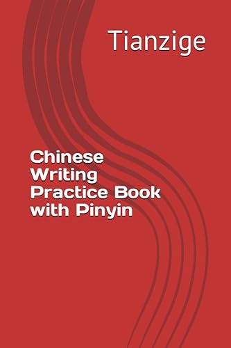 Chinese Writing Practice Book with Pinyin: Tian Zi Ge Notebook: Tian Zi Ge Notebook with Pinyin: Tian Zi Ge