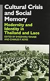 Cultural Crisis and Social Memory: Modernity and Identity in Thailand and Laos (Anthropology of Asia Series)