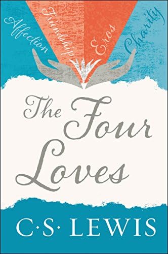 The Four Loves by C. S. Lewis