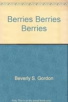 Berries, Berries, Berries 073990048X Book Cover