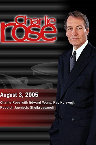 Charlie Rose with Edward Wong; Ray Kurzweil; Rudolph Jaenisch; Sheila Jasanoff (August 3, 2005)
