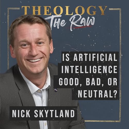 Is Artificial Intelligence Good, Bad, or Neutral? Nick Skytland