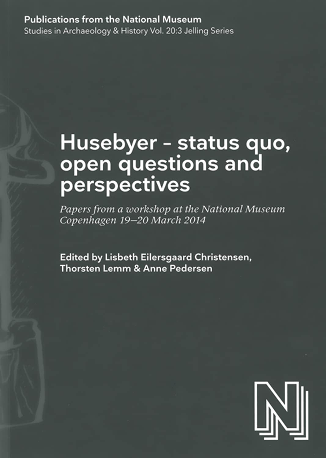 Husebyer -- status quo, open questions & perspectives: Papers from a Workshop at the National Museum, Copenhagen 19-20 March 2014 (Publications from ... Museum Studies in Archaeology & History)