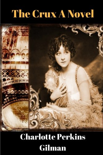 The Crux A Novel by Charlotte Perkins Gilman 1977517935 Book Cover