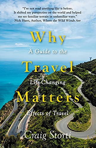 Why Travel Matters: A Guide to the Life-Changing Effects of Travel