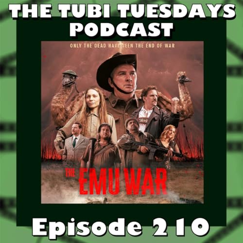 The Tubi Tuesdays Podcast Episode 210 - The Emu War (2023)