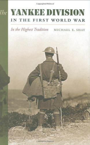 The Yankee Division in the First World War: In the Highest Tradition (C. A. Brannen Series Book 10) (Volume 10)