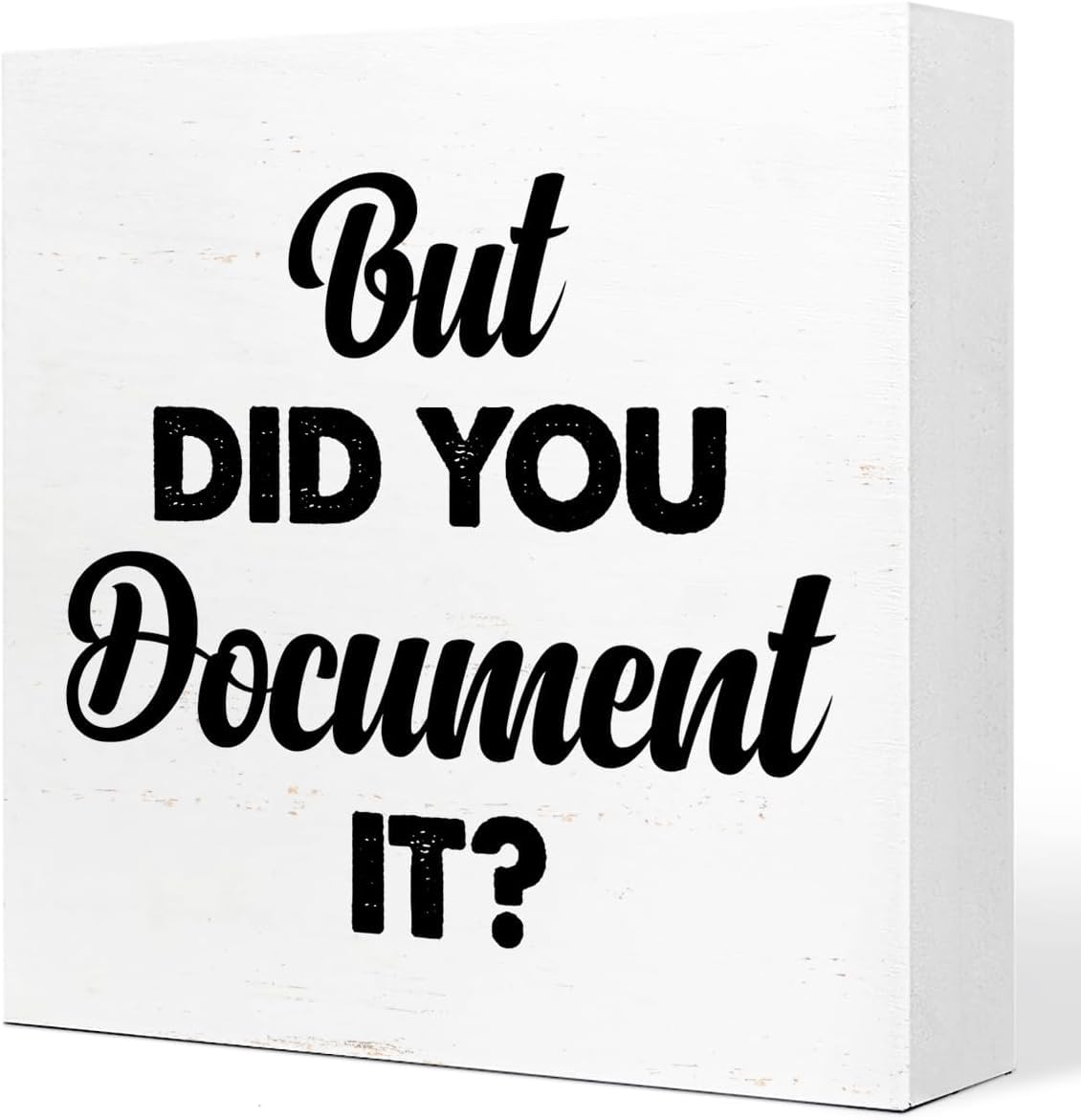 7x7 Inch Wooden Box Sign But Did You Document It Desk Decor