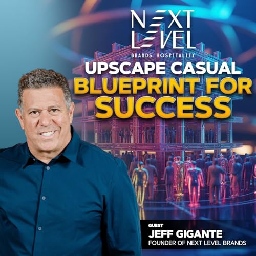 Building Community Through Hospitality: Jeff Gigante's Blueprint for Upscale Casual Success Podcast Por arte de portada