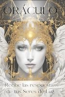 Oráculo: Recibe las respuestas de tus seres de luz (Spanish Edition) B0D66Q8LSZ Book Cover