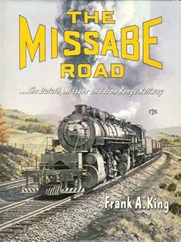 The Missabe Road: The Duluth, Missabe and Iron Range Railway (The Fesler-Lampert Minnesota Heritage Book Series)