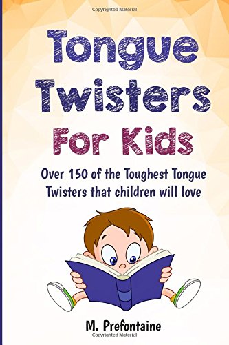 Télécharger Tongue Twisters For Kids: Over 150 of the Toughest Tongue Twisters that children will love Francais PDF