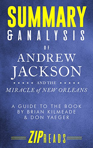 Summary & Analysis of Andrew Jackson and the Miracle of New Orleans: A Guide to the Book by Brian Kilmeade and Don Yaeger
