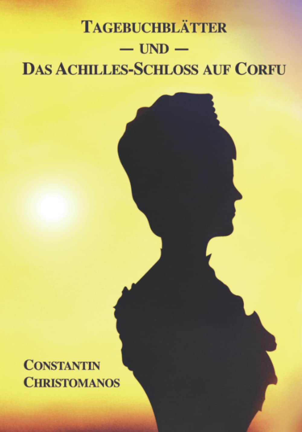 Tagebuchblätter - Das Achilles-Schloss auf Corfu: Doppelband: Volume 11 (Sissi Reihe)