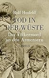 Tod in der Wüste: Der Völkermord an den Armeniern - Rolf Hosfeld