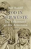 Tod in der Wüste: Der Völkermord an den Armeniern - Rolf Hosfeld