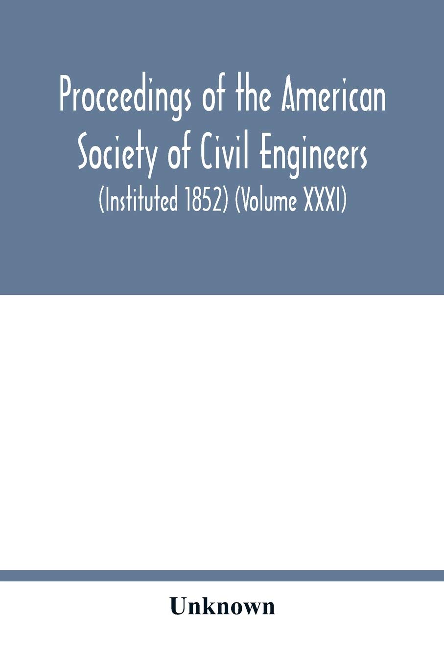Proceedings of the American Society of Civil Engineers (Instituted 1852) (Volume XXXI)
