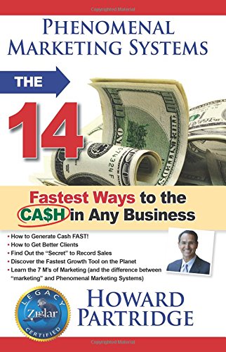 Phenomenal Marketing Systems: The 14 Fastest Ways to the Ca$h in Any Business