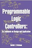 Programmable Logic Controllers: An Emphasis on Design and Application