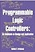 Programmable Logic Controllers: An Emphasis on Design and Application