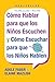 Como Hablar para que los Ninos Escuchen y Como Escuchar para que los Ninos Hablen (Spanish Edition)