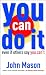 You Can Do It--Even if Others Say You Can't