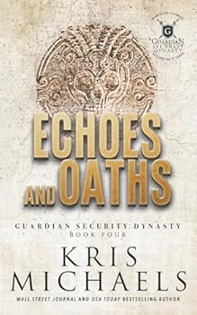 Echoes and Oaths (Guardian Security Dynasty) - Book #4 of the Guardian Security Dynasty