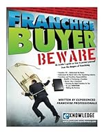 Franchise Buyer Beware: An insider's guide on how to protect yourself From the dangers of franchising 147503332X Book Cover
