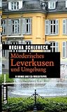 Mörderisches Leverkusen und Umgebung: 11 Krimis und 125 Freizeittipps (Kriminelle Freizeitführer im GMEINER-Verlag)