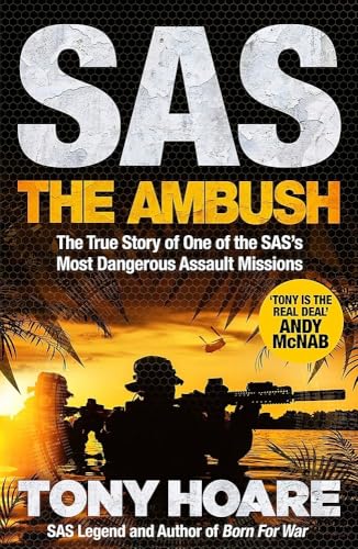 Sas: The Ambush: The True Story Of One Of The Service’S Most Dangerous Assault Missions