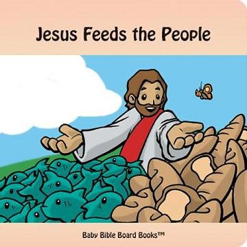 Jesus Feeds the People (Baby Bible Board Books Collection 1-Stories of