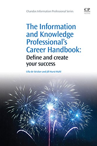The Information and Knowledge Professional's Career Handbook: Define and Create Your Success (Chandos Information Professional Series) (English Edition)