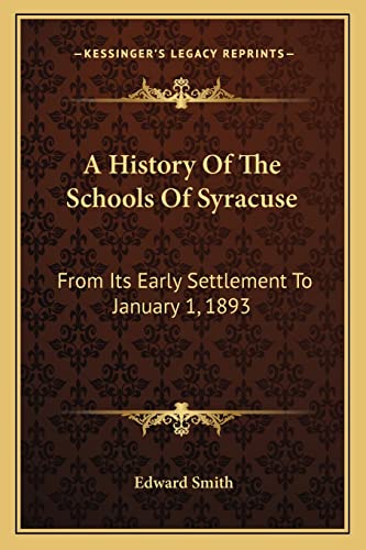 A History Of The Schools Of Syracuse: From Its Early Settlement To January 1, 1893