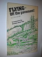 Flying--off the pavement!: A manual for the amateur bush pilot 0918916011 Book Cover