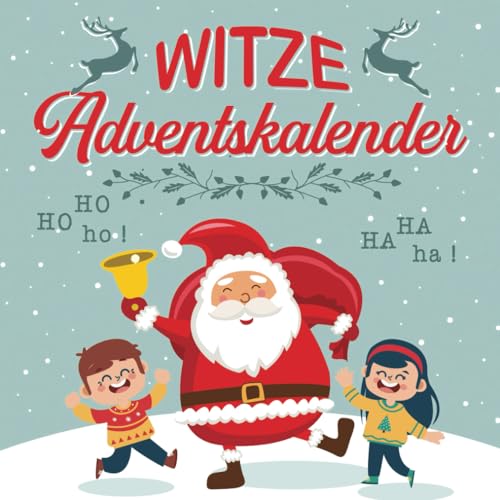 Witze Adventskalender: Weihnachtliches Witzebuch für Kinder ab 8 Jahren, 24 Tage Lachspaß für die ganze Familie mit dem Adventskalender-Buch für ... Geschenk mit Lachgarantie! (German Edition)