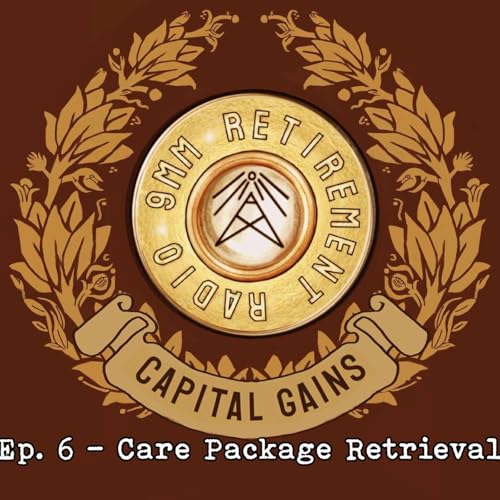 CAPITAL GAINS Ep. 6 - Care Package Retrieval
